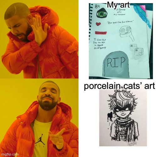 Drake Hotline Bling Meme | My art; porcelain cats’ art | image tagged in memes,drake hotline bling | made w/ Imgflip meme maker