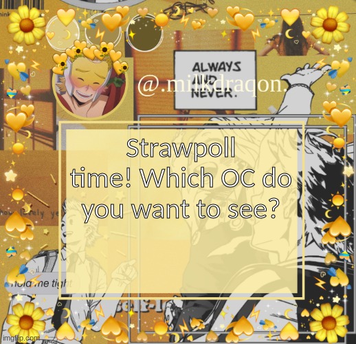 https://strawpoll.com/z148c3yk1 | Strawpoll time! Which OC do you want to see? | image tagged in milkdraqon announcments | made w/ Imgflip meme maker