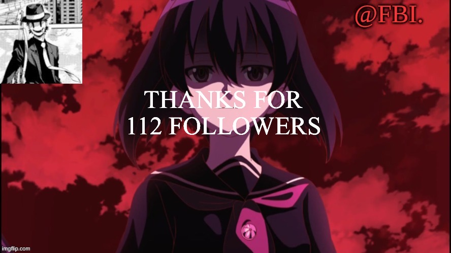 FBI temp | THANKS FOR 112 FOLLOWERS | image tagged in fbi temp | made w/ Imgflip meme maker