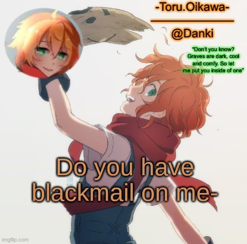 Eddie temp | Do you have blackmail on me- | image tagged in eddie temp | made w/ Imgflip meme maker