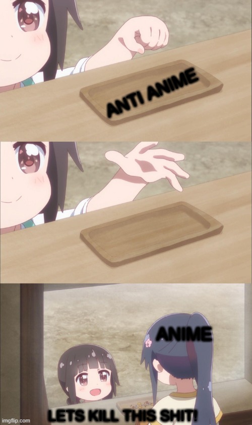Yuu buys a cookie | ANTI ANIME; ANIME; LETS KILL THIS SHIT! | image tagged in yuu buys a cookie | made w/ Imgflip meme maker