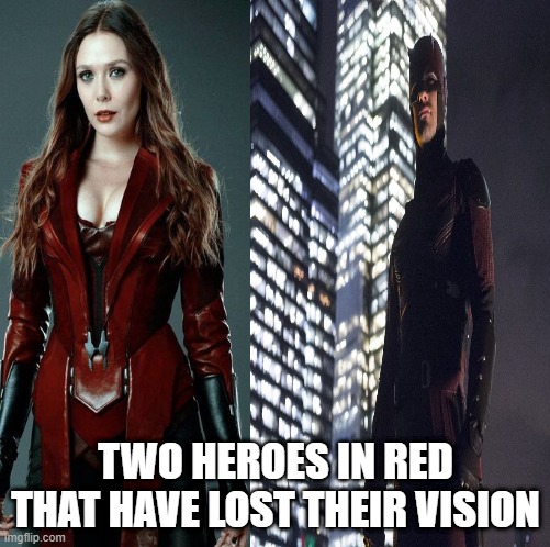 It is kinda corny | TWO HEROES IN RED THAT HAVE LOST THEIR VISION | image tagged in wanda and daredevil | made w/ Imgflip meme maker