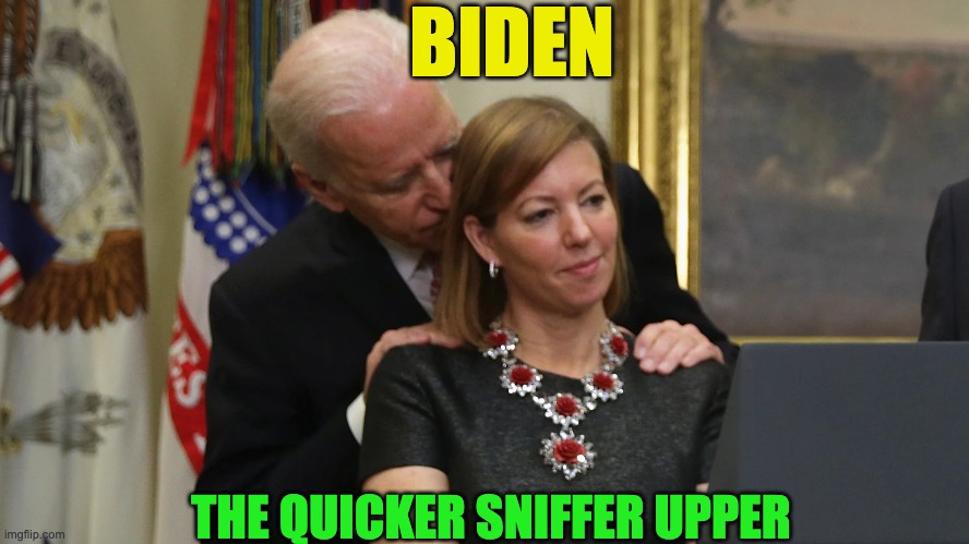 Joe Biden Sniffs Hair | BIDEN; THE QUICKER SNIFFER UPPER | image tagged in joe biden sniffs hair | made w/ Imgflip meme maker