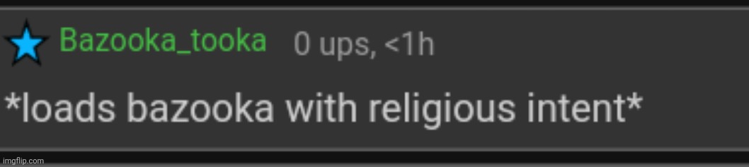 Loads bazooka with religious intent | image tagged in loads bazooka with religious intent | made w/ Imgflip meme maker