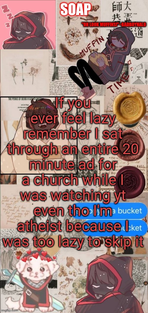 True story | If you ever feel lazy remember I sat through an entire 20 minute ad for a church while I was watching yt even tho I'm atheist because I was too lazy to skip it | image tagged in thanks yachi | made w/ Imgflip meme maker