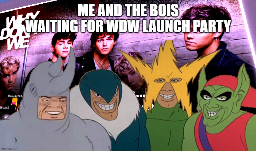 me and the bois | ME AND THE BOIS WAITING FOR WDW LAUNCH PARTY | image tagged in me and the boys,memes,roblox | made w/ Imgflip meme maker