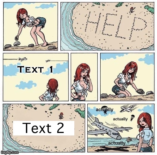 Stranded on desert island / help actually | Text 1; Text 2 | image tagged in stranded on desert island help actually,new template,custom template,comics/cartoons,cartoons,desert island | made w/ Imgflip meme maker