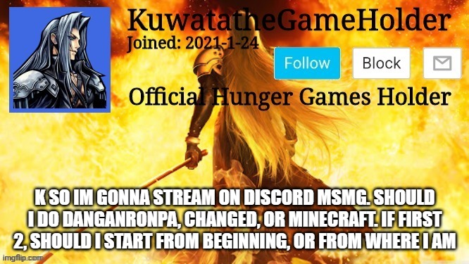 K SO IM GONNA STREAM ON DISCORD MSMG. SHOULD I DO DANGANRONPA, CHANGED, OR MINECRAFT. IF FIRST 2, SHOULD I START FROM BEGINNING, OR FROM WHERE I AM | made w/ Imgflip meme maker