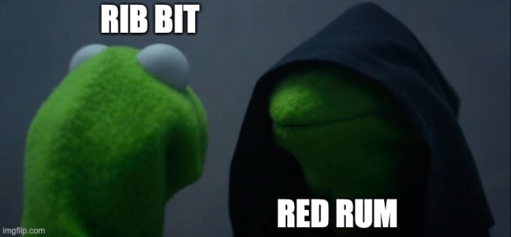 Evil Kermit | RIB BIT; RED RUM | image tagged in memes,evil kermit | made w/ Imgflip meme maker