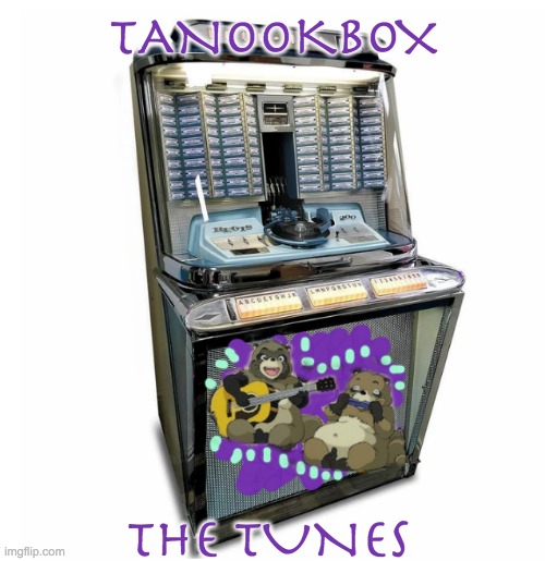 Tanuki's music |  TANOOKBOX; THE TUNES | image tagged in tanuki,music,jukebox | made w/ Imgflip meme maker