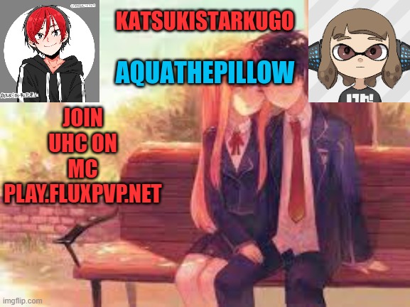 KatsukiStarkugoXAquathepillow | JOIN UHC ON MC
PLAY.FLUXPVP.NET | image tagged in katsukistarkugoxaquathepillow | made w/ Imgflip meme maker
