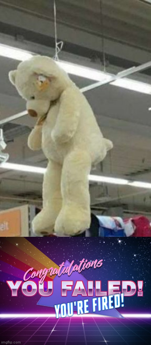 This fail indefinitely creeps me out. | image tagged in you had one job just the one,stuffed animal,bear,scary | made w/ Imgflip meme maker