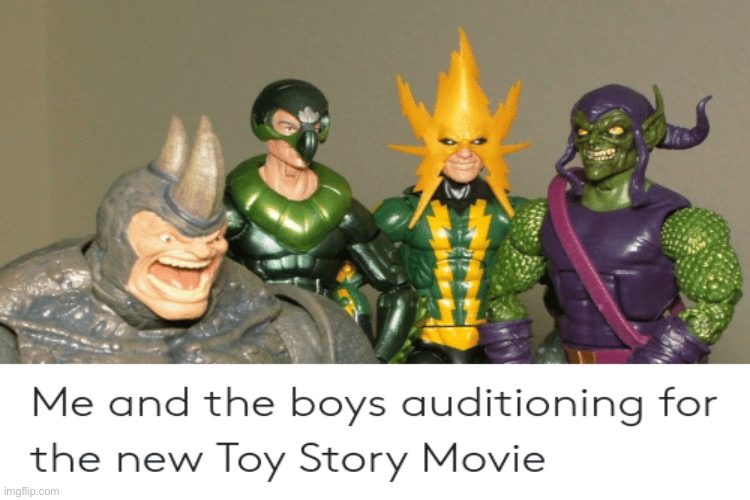 Me and the boys auditioning for toy story | image tagged in me and the boys,toy story | made w/ Imgflip meme maker