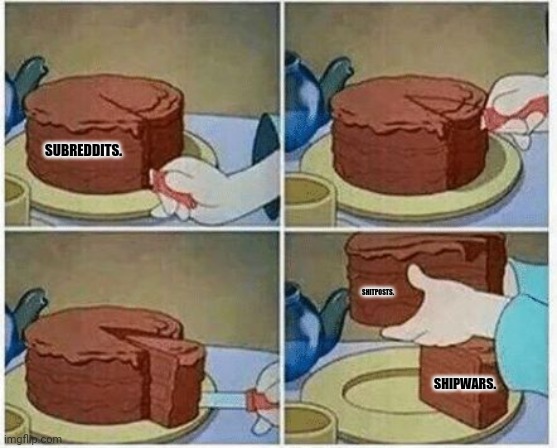 cake slice me irl cartoon chocolate | SUBREDDITS. SHITPOSTS. SHIPWARS. | image tagged in memes,scumbag redditor,cupcakes | made w/ Imgflip meme maker