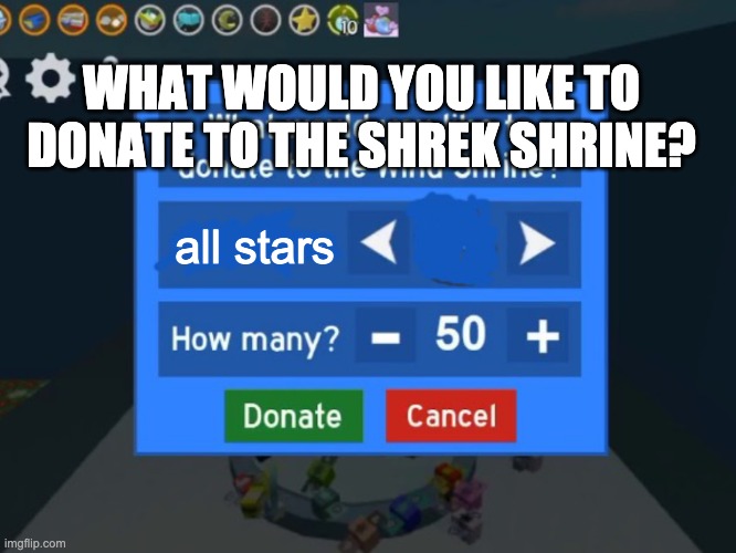 Wind shrine donate | all stars WHAT WOULD YOU LIKE TO DONATE TO THE SHREK SHRINE? | image tagged in wind shrine donate | made w/ Imgflip meme maker
