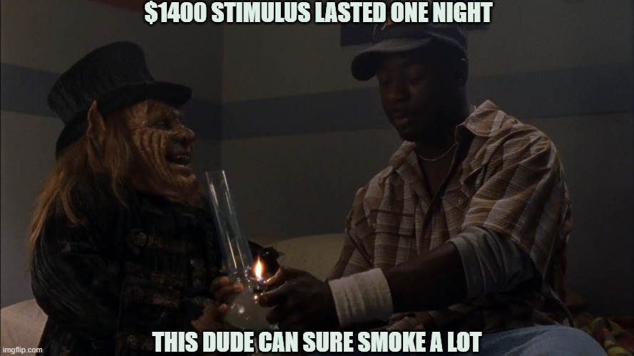 Leprechaun | $1400 STIMULUS LASTED ONE NIGHT; THIS DUDE CAN SURE SMOKE A LOT | image tagged in leprechaun | made w/ Imgflip meme maker