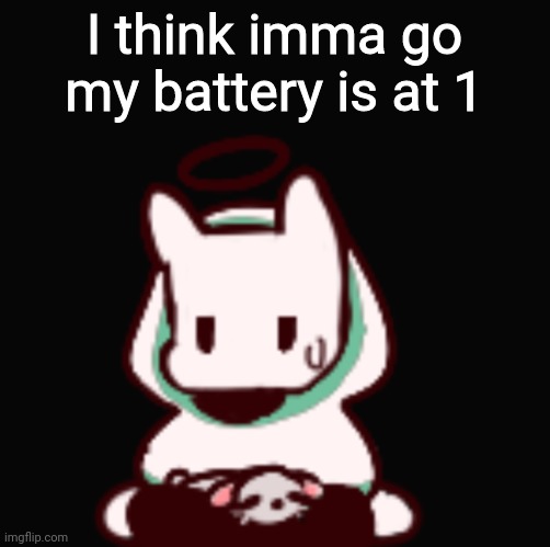 You aren't very smart are you | I think imma go my battery is at 1 | image tagged in you aren't very smart are you | made w/ Imgflip meme maker