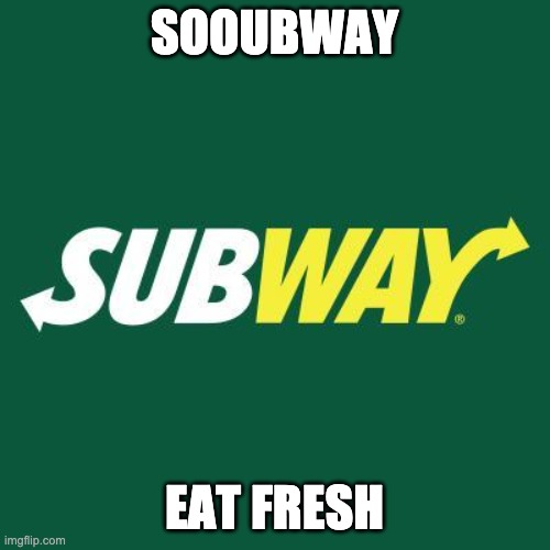 Subway logo | SOOUBWAY EAT FRESH | image tagged in subway logo | made w/ Imgflip meme maker