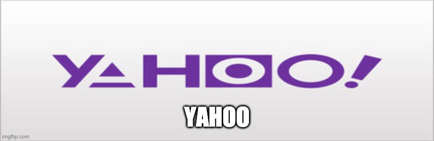 Yahoo | YAHOO | image tagged in yahoo | made w/ Imgflip meme maker