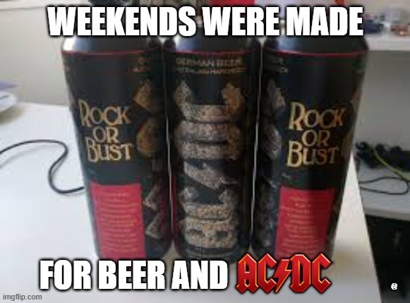 AC/DC | @ | image tagged in ac/dc,beer,hold my beer,beers | made w/ Imgflip meme maker