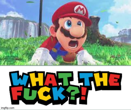 Mario what the f**k?! | image tagged in mario what the f k | made w/ Imgflip meme maker