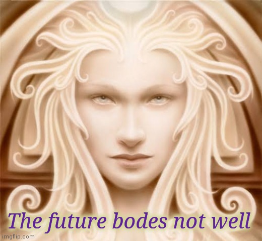 The future bodes not well | made w/ Imgflip meme maker