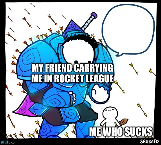 I really do suck at rocket league | MY FRIEND CARRYING ME IN ROCKET LEAGUE; ME WHO SUCKS | image tagged in wholesome protector | made w/ Imgflip meme maker