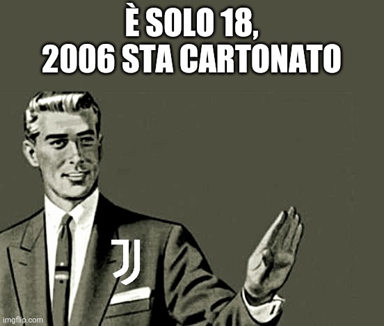 Nope | È SOLO 18, 2006 STA CARTONATO | image tagged in nope | made w/ Imgflip meme maker