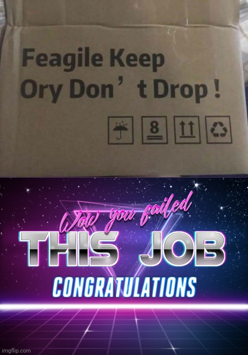 OOF! Here we go again. | image tagged in wow you failed this job,you had one job,task failed successfully,funny,memes | made w/ Imgflip meme maker