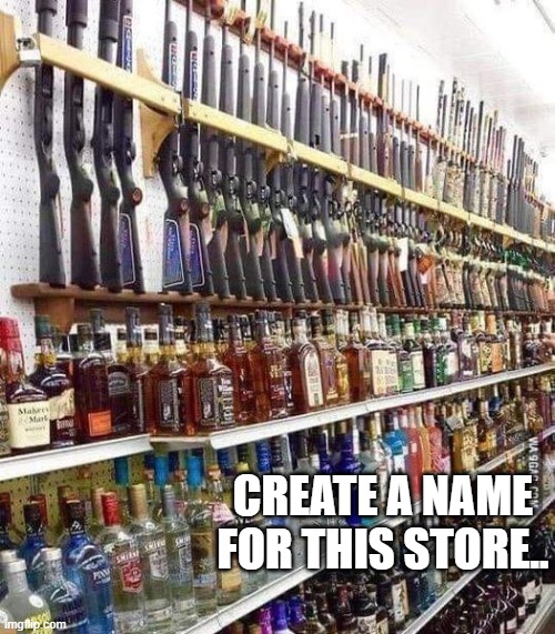 funny | CREATE A NAME FOR THIS STORE.. | image tagged in funny | made w/ Imgflip meme maker