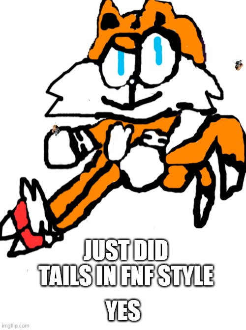 just did tails in fnf style | JUST DID TAILS IN FNF STYLE; YES | image tagged in pump and skid friday night funkin | made w/ Imgflip meme maker
