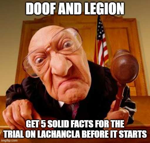 I saw everything you two were saying | DOOF AND LEGION; GET 5 SOLID FACTS FOR THE TRIAL ON LACHANCLA BEFORE IT STARTS | image tagged in mean judge | made w/ Imgflip meme maker