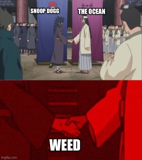 Facts | SNOOP DOGG; THE OCEAN; WEED | image tagged in anime handshake | made w/ Imgflip meme maker