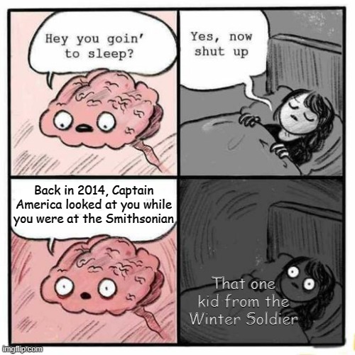 Just some hype for the Winter Soldier ;) | Back in 2014, Captain America looked at you while you were at the Smithsonian; That one kid from the Winter Soldier | image tagged in hey you going to sleep,winter soldier,marvel,marvel memes,why are you reading this | made w/ Imgflip meme maker