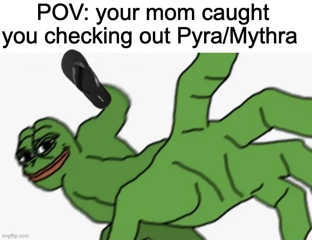 no horny | POV: your mom caught you checking out Pyra/Mythra | image tagged in pepe punch | made w/ Imgflip meme maker
