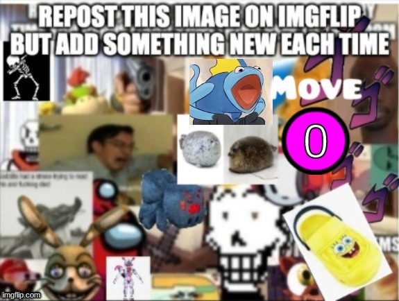 add something | 0 | image tagged in memes | made w/ Imgflip meme maker