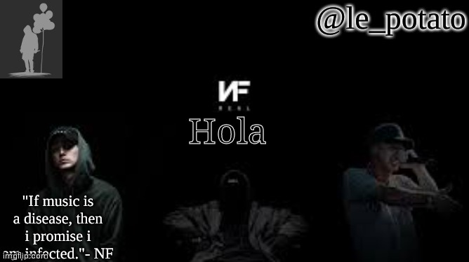 le_potato NF | Hola | image tagged in le_potato nf | made w/ Imgflip meme maker
