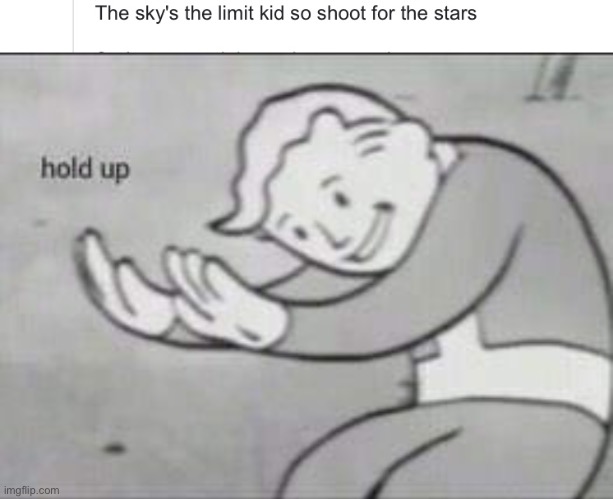 hold up. | image tagged in fallout hold up | made w/ Imgflip meme maker