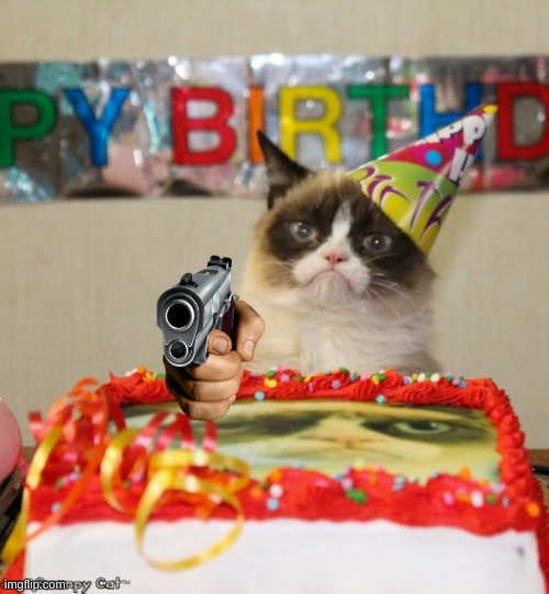 Grumpy Cat Birthday | image tagged in memes,grumpy cat birthday,grumpy cat | made w/ Imgflip meme maker