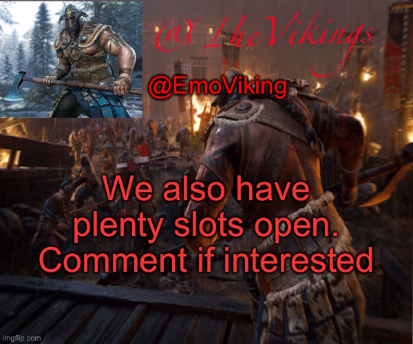TheVikings announcement temp | @EmoViking; We also have plenty slots open. Comment if interested | image tagged in thevikings announcement temp | made w/ Imgflip meme maker