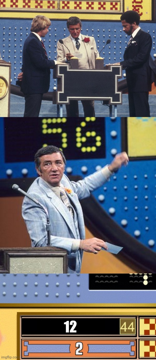 Family Feud Survey Says | 12 | image tagged in family feud survey says | made w/ Imgflip meme maker