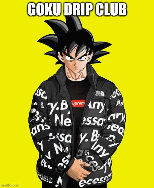 Goku Drip (Transparent) | GOKU DRIP CLUB | image tagged in goku drip transparent,goku drip,goku,memes,dragon ball z,supreme | made w/ Imgflip meme maker