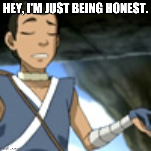 HEY, I'M JUST BEING HONEST. | made w/ Imgflip meme maker