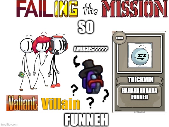 funneh | SO FUNNEH THICKMIN HAHAHAHAHAHA FUNNEH THICK Villain AMOGUS????? | image tagged in blank white template | made w/ Imgflip meme maker