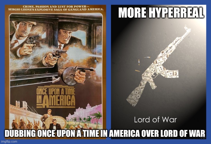 Hyperreal meme series |  MORE HYPERREAL; DUBBING ONCE UPON A TIME IN AMERICA OVER LORD OF WAR | image tagged in once upon a time,america,nicholas cage,robert de niro,ukraine,nra | made w/ Imgflip meme maker