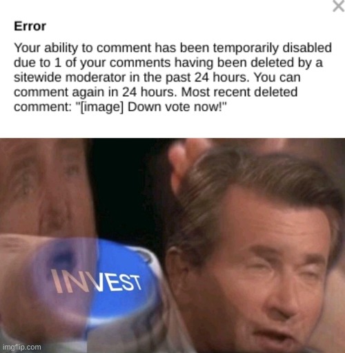 Upvote to get my comment unbanned | image tagged in invest,comment,imgflip | made w/ Imgflip meme maker