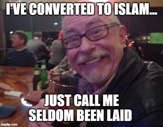 Name Change | I'VE CONVERTED TO ISLAM... JUST CALL ME
SELDOM BEEN LAID | image tagged in charlie,fun,funny memes,name,sarcasm | made w/ Imgflip meme maker