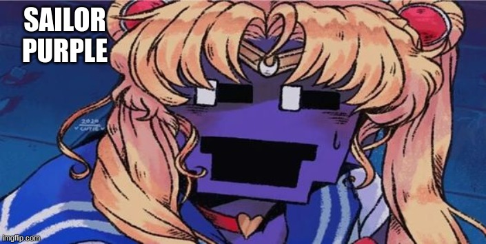 cursed | SAILOR PURPLE | image tagged in fnaf | made w/ Imgflip meme maker