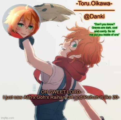 This is illegal on many levels | OH SWEET LORD-
I just saw Ash x Goh x Raihan r34 and Raihan is like 20- | image tagged in eddie temp | made w/ Imgflip meme maker