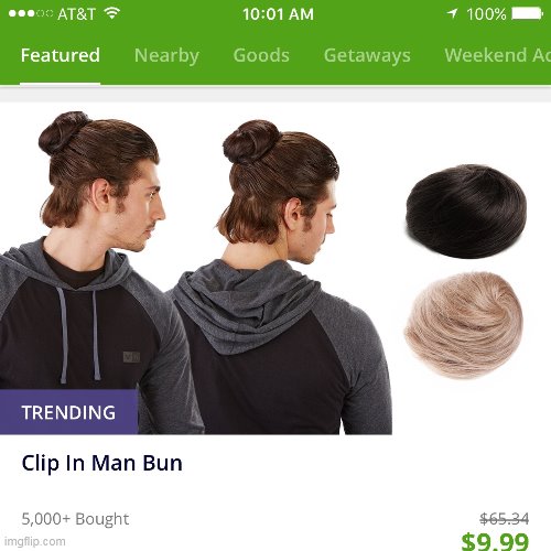 Clip In Man Bun | image tagged in clip in man bun | made w/ Imgflip meme maker